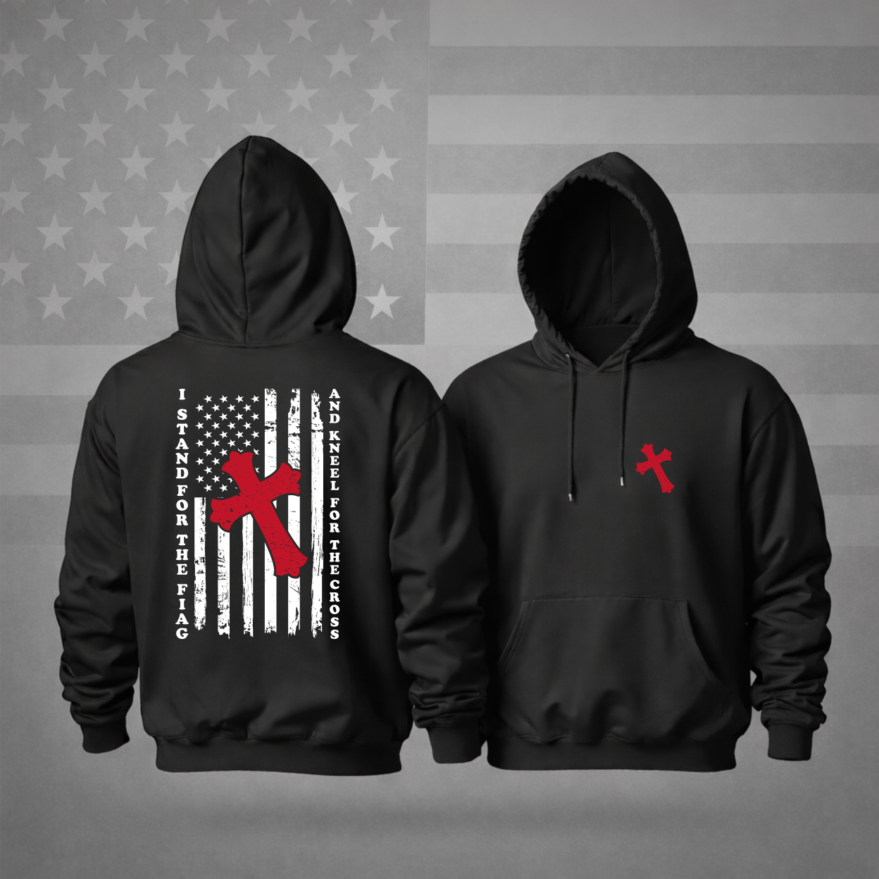 “I Stand for the Flag and Kneel for the Cross” Patriotic Hooded Sweatshirt – Faith, Freedom & Premium Comfort Hoodie