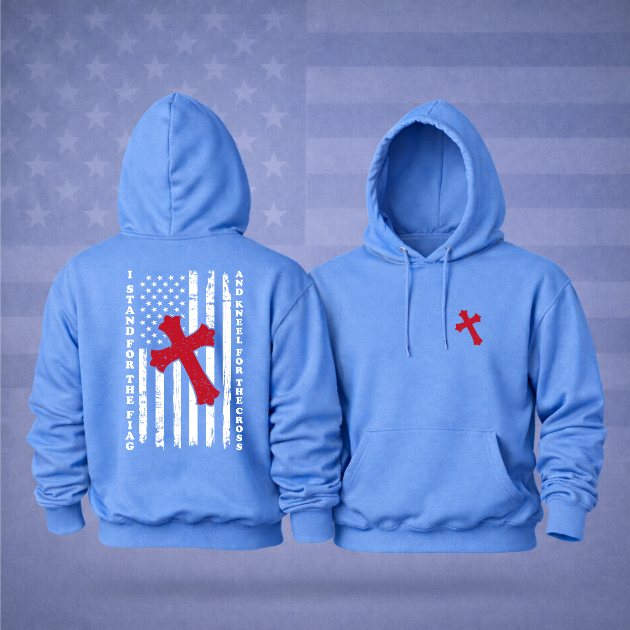 “I Stand for the Flag and Kneel for the Cross” Patriotic Hooded Sweatshirt – Faith, Freedom & Premium Comfort Hoodie