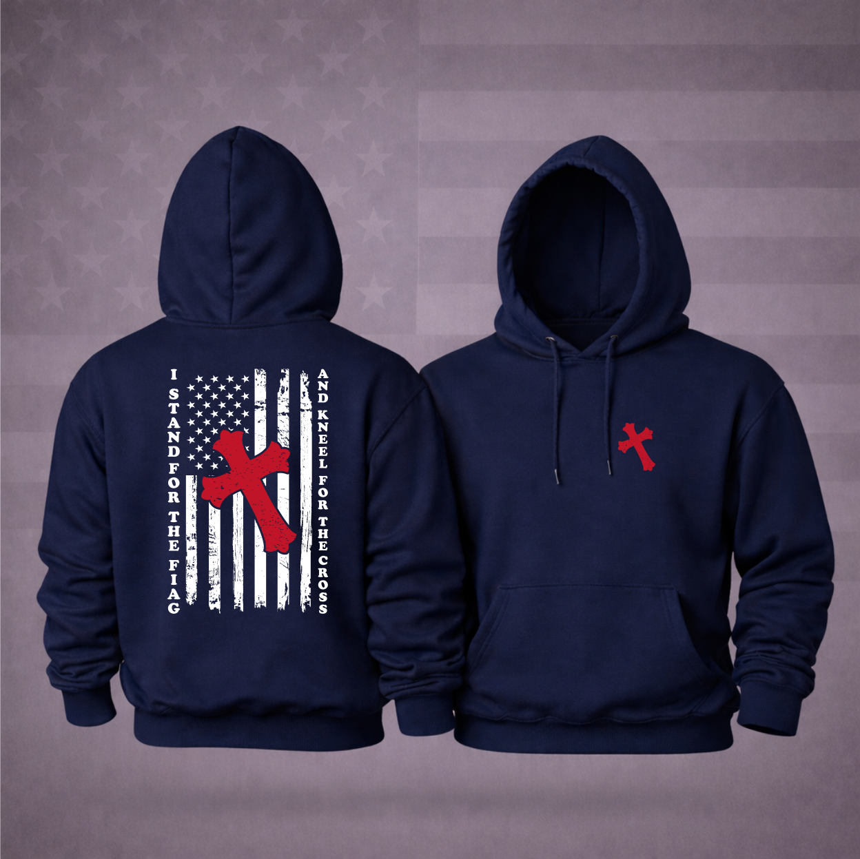 “I Stand for the Flag and Kneel for the Cross” Patriotic Hooded Sweatshirt – Faith, Freedom & Premium Comfort Hoodie