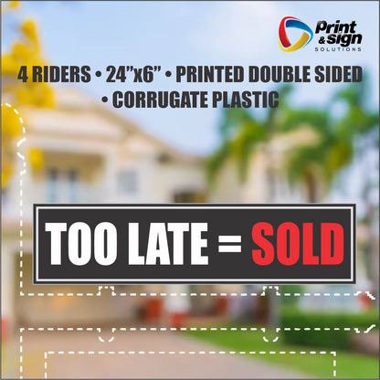 TO LATE = SOLD Real Estate Rider Sign – 6"x24" | Double-Sided Corrugated Plastic | Professional Realtor Yard Sign