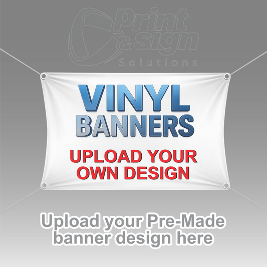 UPLOAD YOUR OWN DESIGN - Vinyl Banner